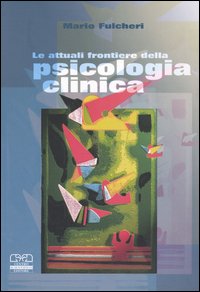 Libro attuali frontiere della psicologia clinica di Mario Fulcheri - ean 9788876406461 - Centro Scientifico Editore