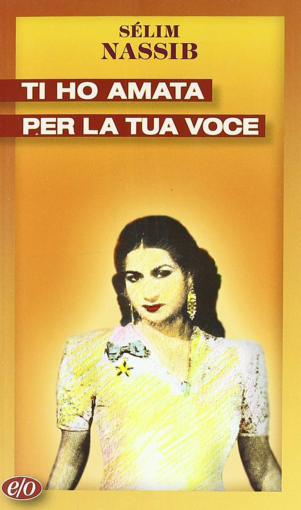 Libro Ti ho amata per la tua voce di Sélim Nassib - ean 9788876413254 - E/O