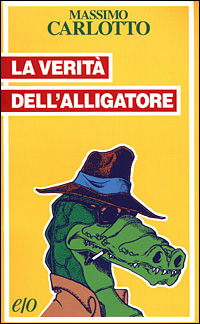 Libro verità dell'Alligatore di Massimo Carlotto - ean 9788876413520 - E/O