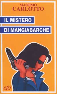 Libro mistero di Mangiabarche di Massimo Carlotto - ean 9788876413971 - E/O