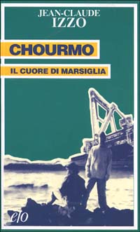Libro Chourmo. Il cuore di Marsiglia di Jean-Claude Izzo - ean 9788876414190 - E/O