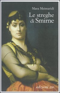 Libro streghe di Smirne di Mara Meimaridi - ean 9788876415951 - E/O
