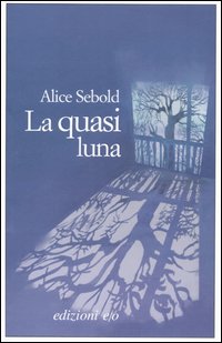 Libro quasi luna di Alice Sebold - ean 9788876417986 - E/O