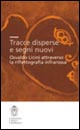 Libro Tracce disperse e segni nuovi. Osvaldo Licini attraverso la riflettografia infrarossa di Mattia Patti - ean 9788876422096 - Scuola Normale Superiore