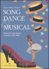 Libro Song dance & musical. Dizionario del cinema musicale 1915-1945 di Oscar P. Melano - ean 9788876445224 - Libri Scheiwiller