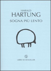 Libro Sogna più lento. Testo tedesco a fronte di Harald Hartung - ean 9788876445255 - Libri Scheiwiller