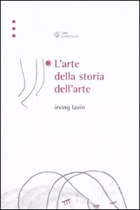 Libro arte della storia dell'arte di Irving Lavin - ean 9788876445606 - Libri Scheiwiller