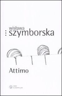 Libro Attimo. Testo polacco a fronte di Wislawa Szymborska - ean 9788876445828 - Libri Scheiwiller