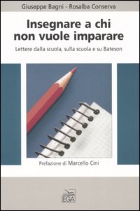 Libro Insegnare a chi non vuole imparare. Lettere dalla scuola