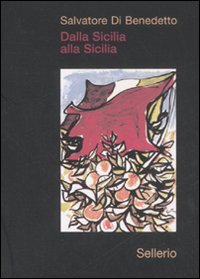 Libro Dalla Sicilia alla Sicilia di Salvatore Di Benedetto - ean 9788876811654 - Sellerio