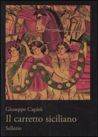 Libro carretto siciliano di Giuseppe Capitò - ean 9788876811661 - Sellerio