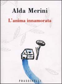 Libro anima innamorata di Alda Merini - ean 9788876846120 - Sperling & Kupfer