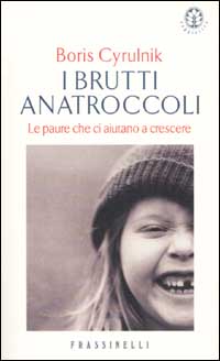 Libro brutti anatroccoli. Le paure che ci aiutano a crescere di Boris Cyrulnik - ean 9788876846984 - Sperling & Kupfer