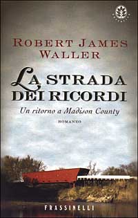 Libro strada dei ricordi. Un ritorno a Madison County di Robert J. Waller - ean 9788876847455 - Sperling & Kupfer