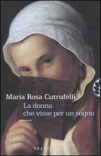Libro donna che visse per un sogno di Maria Rosa Cutrufelli - ean 9788876847776 - Sperling & Kupfer