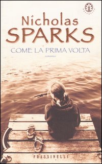 Libro Come la prima volta di Nicholas Sparks - ean 9788876848117 - Sperling & Kupfer