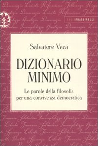 Libro Dizionario minimo. Le parole della filosofia per una convivenza democratica di Salvatore Veca - ean 9788876849879 - Sperling & Kupfer