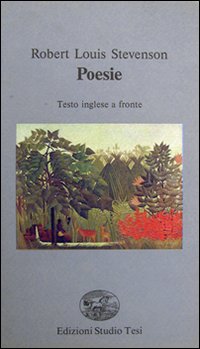 Libro Poesie. Testo inglese a fronte di Robert Louis Stevenson - ean 9788876921346 - Edizioni Studio Tesi
