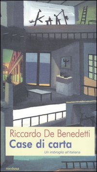 Libro Case di carta. Un imbroglio all'italiana di Riccardo De Benedetti - ean 9788876980602 - Medusa Edizioni