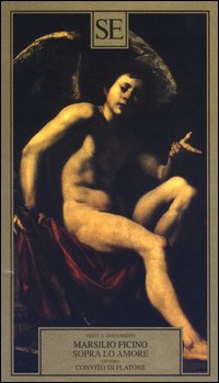 Libro Sopra lo amore ovvero Convito di Platone di Marsilio Ficino - ean 9788877105707 - SE