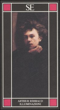 Libro Illuminazioni. Testo francese a fronte di Arthur Rimbaud - ean 9788877106896 - SE