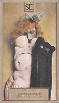 Libro Storia dell'occhio di Georges Bataille - ean 9788877107541 - SE