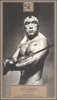 Libro spada-Riflessioni sulla morte di Mishima di Yukio Mishima; Henry Miller - ean 9788877107619 - SE