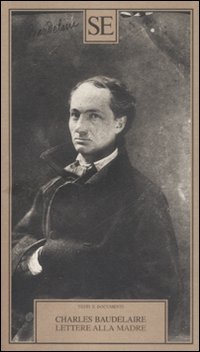 Libro Lettere alla madre di Charles Baudelaire - ean 9788877107749 - SE