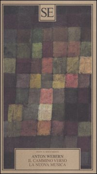 Libro cammino verso la nuova musica di Anton Webern - ean 9788877108333 - SE