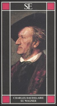 Libro Su Wagner di Charles Baudelaire - ean 9788877108753 - SE