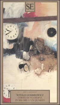 Libro Corso di filosofia in sei ore e un quarto di Witold Gombrowicz - ean 9788877109101 - SE