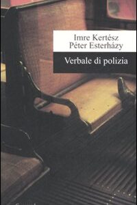 Libro Verbale di polizia di Imre Kertész; Péter Esterházy - ean 9788877134721 - Casagrande