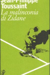 Libro malinconia di Zidane. Testo francese a fronte di Jean-Philippe Toussaint - ean 9788877134882 - Casagrande