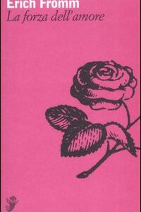 Libro forza dell'amore di Erich Fromm - ean 9788877134974 - Casagrande