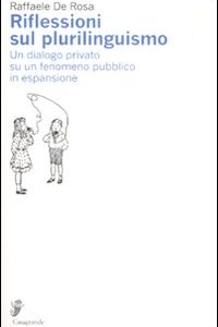 Libro Riflessioni sul plurilinguismo. Un dialogo privato su un fenomeno pubblico in espansione di Raffaele De Rosa - ean 9788877135384 - Casagrande