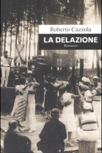 Libro delazione di Roberto Cazzola - ean 9788877135421 - Casagrande