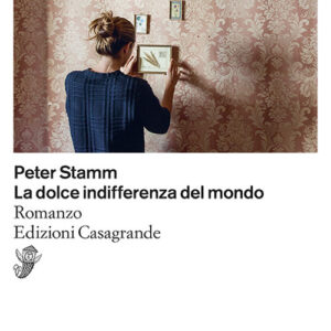 Libro dolce indifferenza del mondo di Peter Stamm - ean 9788877138477 - Casagrande