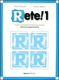 Libro Rete! 1. Corso multimediale d'italiano per stranieri. Attività supplementari di Marco Mezzadri; Paolo E. Balboni - ean 9788877158178 - Guerra Edizioni