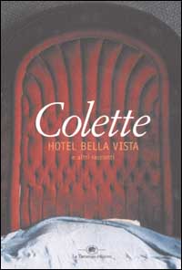 Libro Hotel Bella Vista e altri racconti di Colette - ean 9788877383617 - La Tartaruga (Milano)