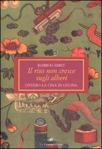 Libro riso non cresce sugli alberi ovvero la Cina in cucina di Bamboo Hirst - ean 9788877383624 - La Tartaruga (Milano)