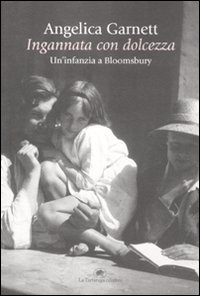 Libro Ingannata con dolcezza. Un'infanzia a Bloomsbury di Angelica Garnett - ean 9788877384942 - La Tartaruga (Milano)