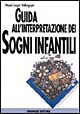 Libro Guida all'interpretazione dei sogni infantili. Per ogni sogno o incubo consigli e chiavi di lettura per capire e aiutare i nostri piccoli di M. Luigia Valtingojer - ean 9788877421784 - Gremese Editore