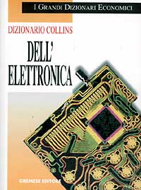 Libro Dizionario Collins dell'elettronica di Jan R. Sinclair - ean 9788877421890 - Gremese Editore