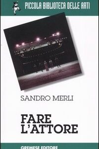 Libro Fare l'attore di Sandro Merli; Silvia Ortolani - ean 9788877422347 - Gremese Editore