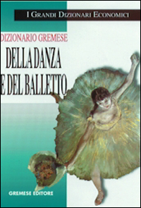 Libro Dizionario della danza e del balletto di Horst Koegler - ean 9788877422620 - Gremese Editore