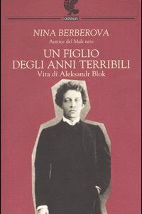 Libro figlio degli anni terribili. Vita di Aleksandr Blok di Nina Berberova - ean 9788877466037 - Guanda