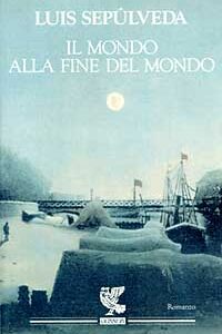 Libro mondo alla fine del mondo di Luis Sepúlveda - ean 9788877466914 - Guanda
