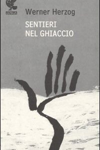 Libro Sentieri nel ghiaccio di Werner Herzog - ean 9788877467096 - Guanda