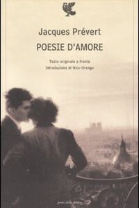 Libro Poesie d'amore. Testo francese a fronte di Jacques Prévert - ean 9788877468901 - Guanda