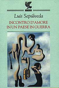 Libro Incontro d'amore in un paese in guerra di Luis Sepúlveda - ean 9788877469885 - Guanda